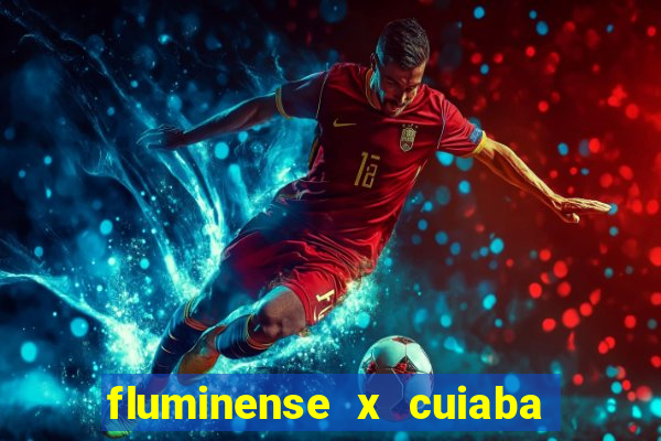 fluminense x cuiaba ao vivo